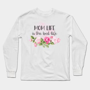 Mom Life is the Best Life Design Long Sleeve T-Shirt